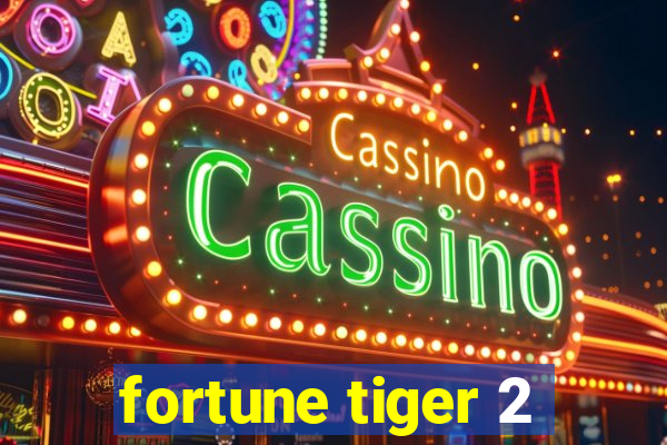 fortune tiger 2